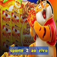 sportv 2 ao vivo futebol play hd